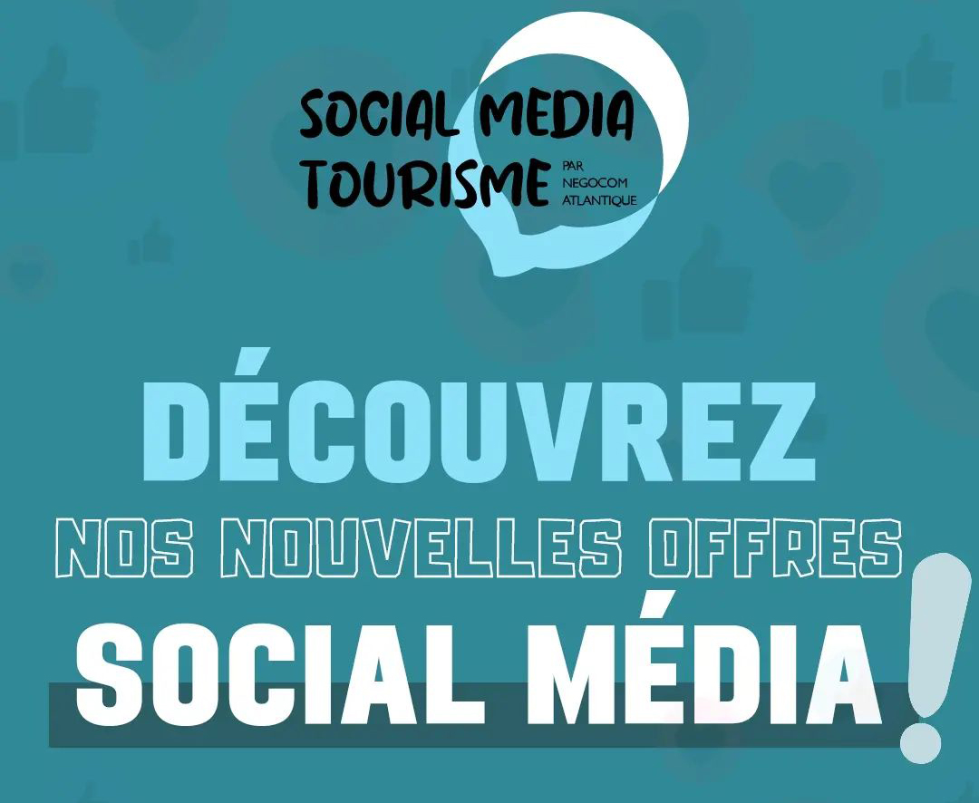 You are currently viewing <strong>Création d’offres sur-mesure pour les professionnels du tourisme : le Social Media Tourisme par Negocom Atlantique !</strong>